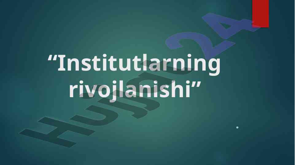 Institutlarning rivojlanishi va ijtimoiy munosabatlar