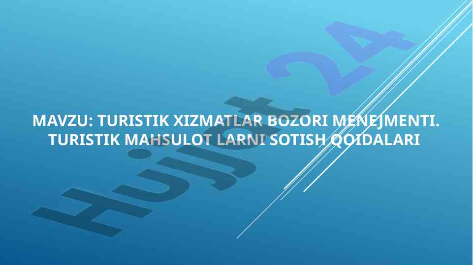 Turistik xizmatlar bozori menejmenti va sotish qoidalari