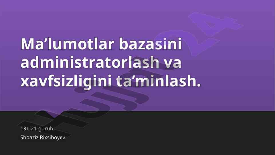 Ma’lumotlar bazasi administratorligi va xavfsizligi
