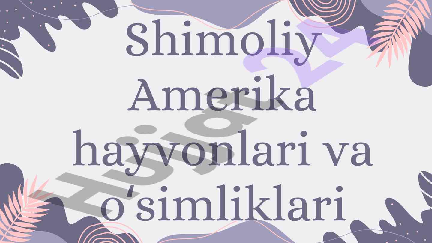 Shimoliy amerika hayvonlari va oʻsimliklari tahlili