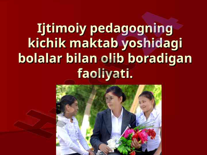 Ijtimoiy pedagogning faoliyati kichik maktab yoshidagi bolalar bilan