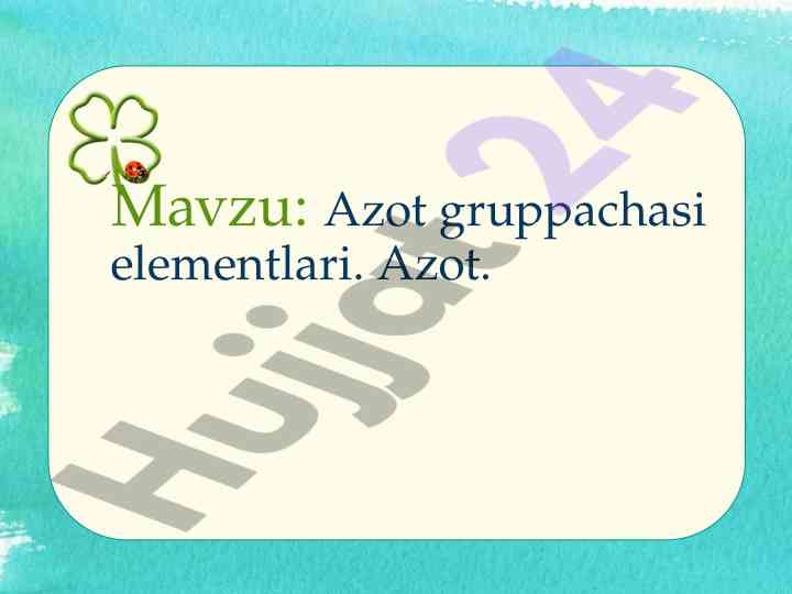 Azot guruhchasi elementlari va xossalari