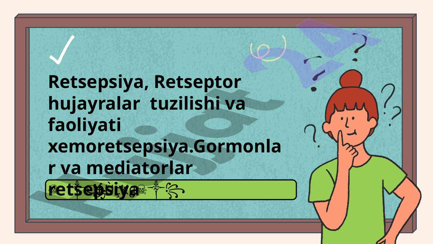 Retseptor hujayralar tuzilishi va faoliyati