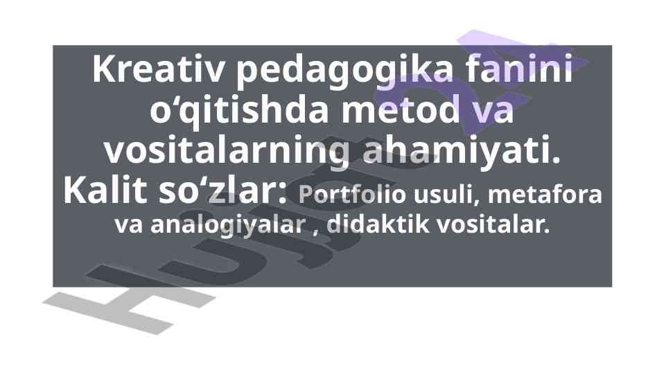 Metod va vositalarning ahamiyati kreativ pedagogikada