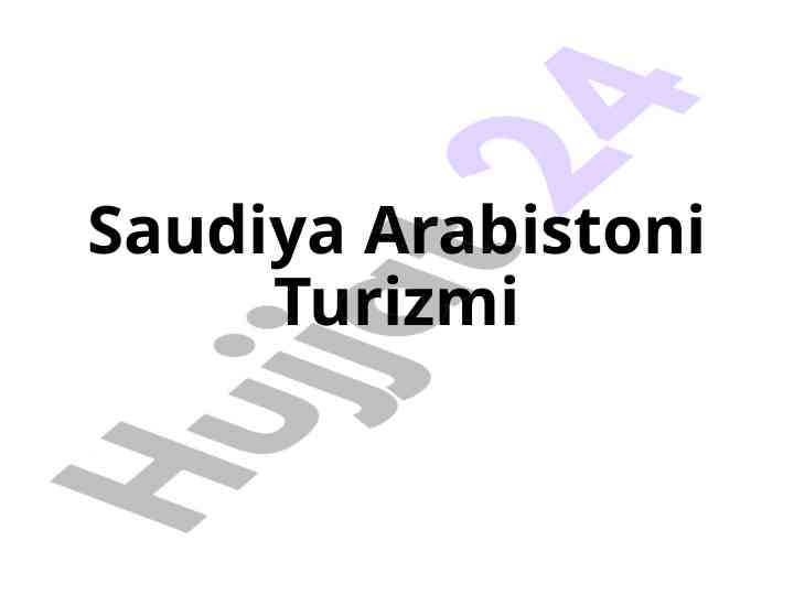 Saudiya arabistoni davlat va turizm haqida ma'lumot