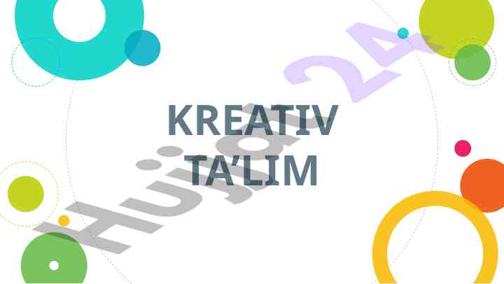 Kreativ ta’limning pedagogik asoslari va yo‘nalishlari