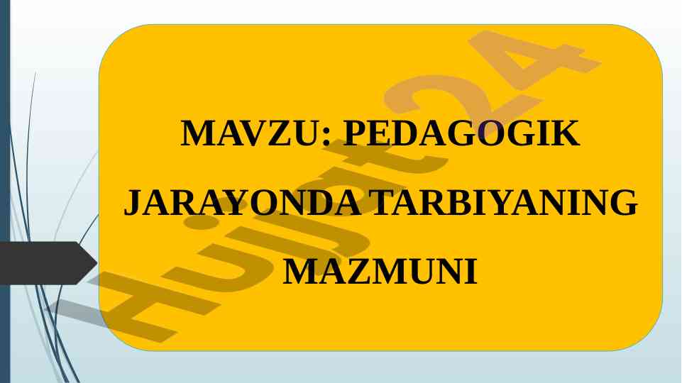 Pedagogik jarayonda tarbiyaning mazmuni va reja