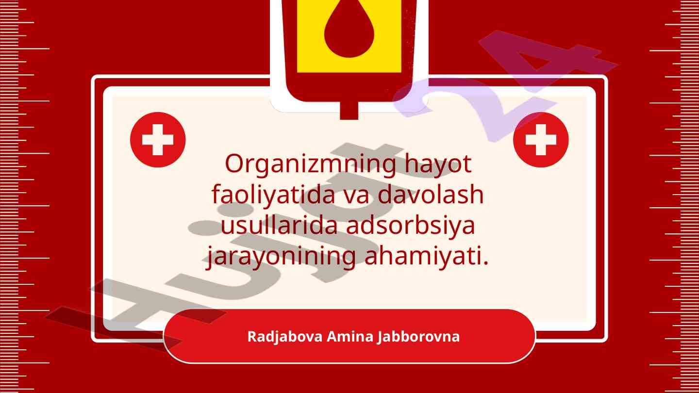 Organizmda adsorbsiya jarayonining ahamiyati