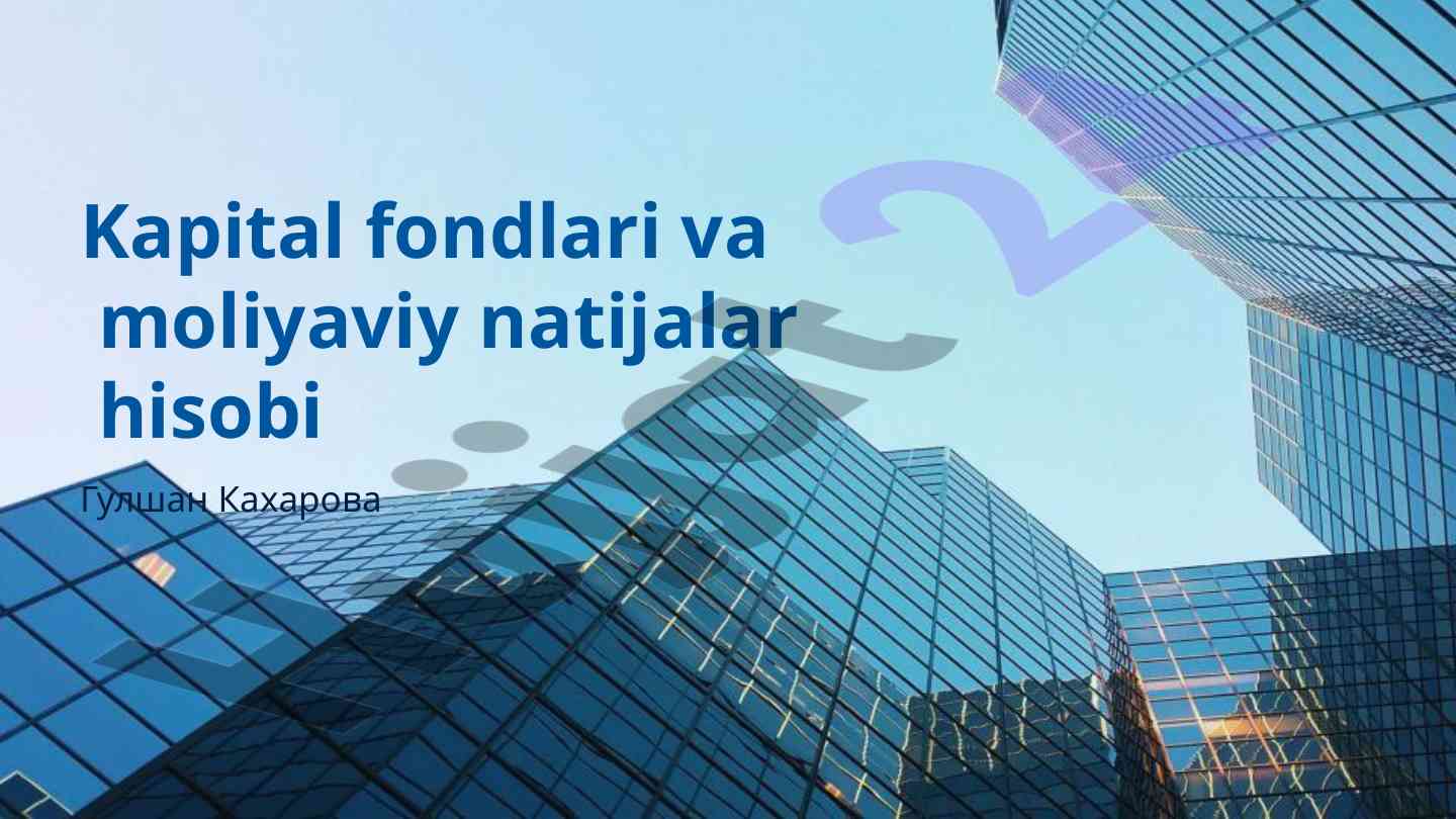 Kapital fondlari va moliyaviy natijalar hisobi