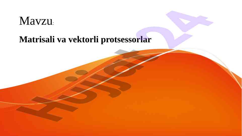 Matrisali va vektorli protsessorlar mavzusi