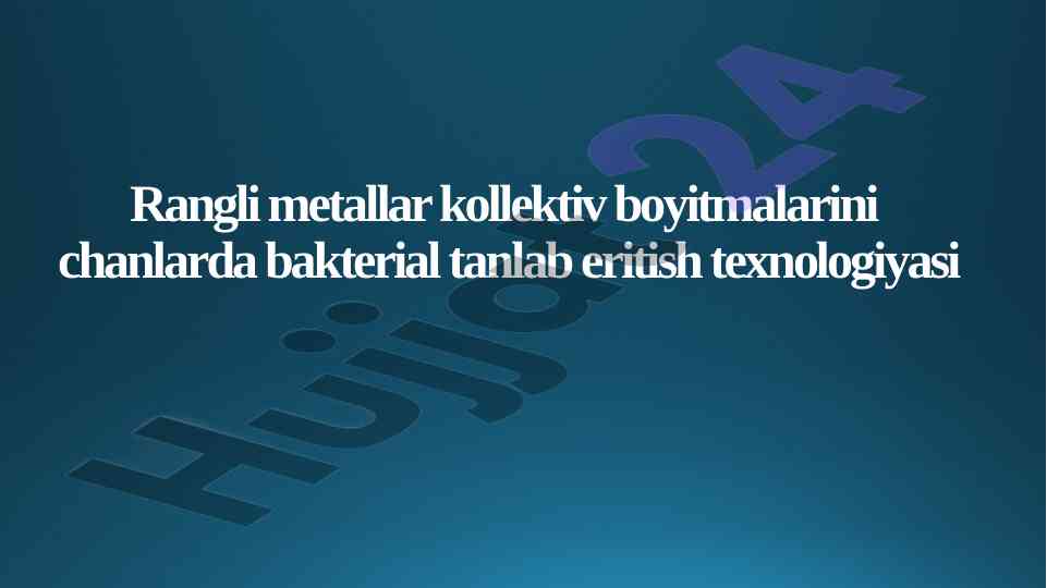 Rangli metallarning bakterial tanlab eritish texnologiyasi