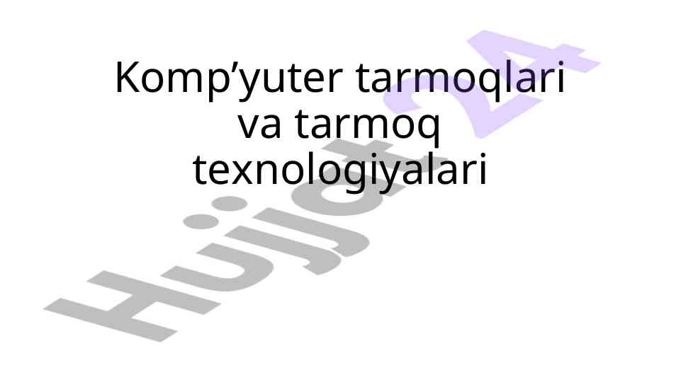 Kompyuter tarmoqlari va tarmoqlar texnologiyalari