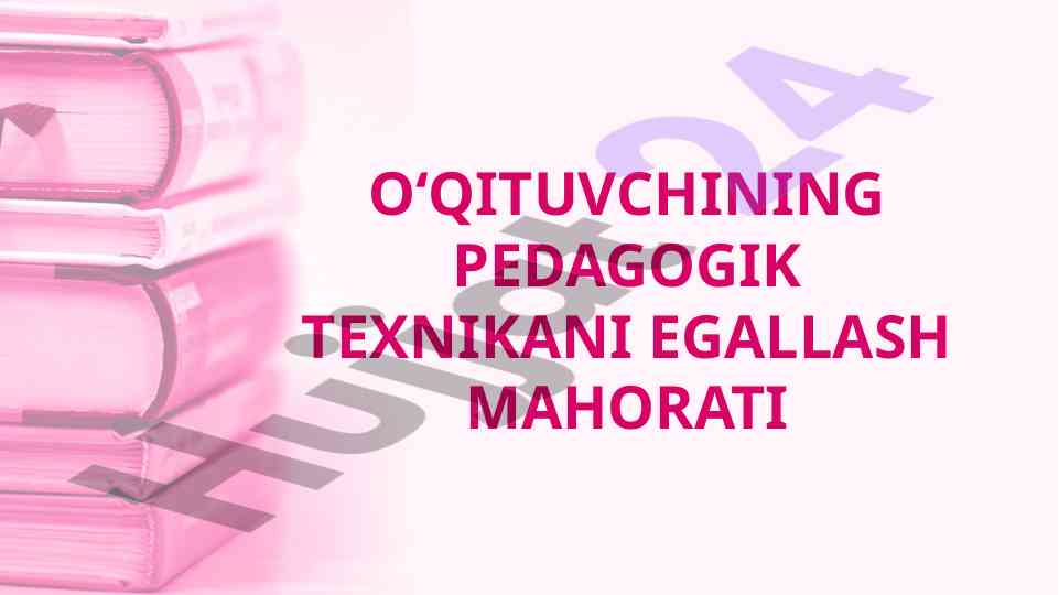 O‘qituvchining pedagogik texnikani egallash muhimligi