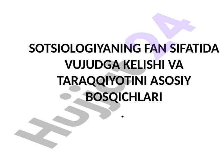 Sotsiologiyaning fan sifatida vujudga kelishi va taraqqiyoti