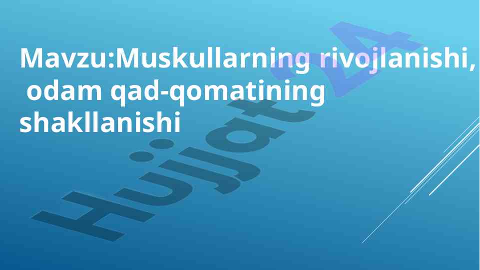 Muskullarning rivojlanishi va odam qad-qomatining shakllanishi