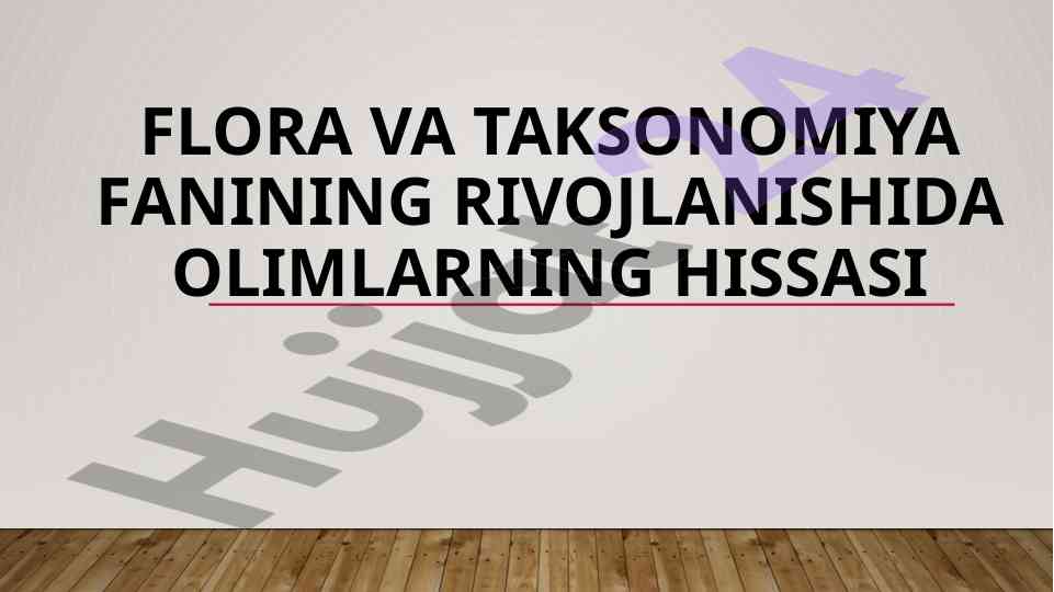 Floraning taksonomiya rivojlanishi va muhim hissalar