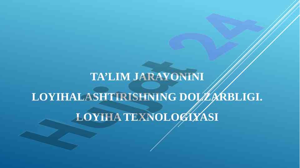 Ta’lim jarayonini loyihalashtirishning dolzarbligi