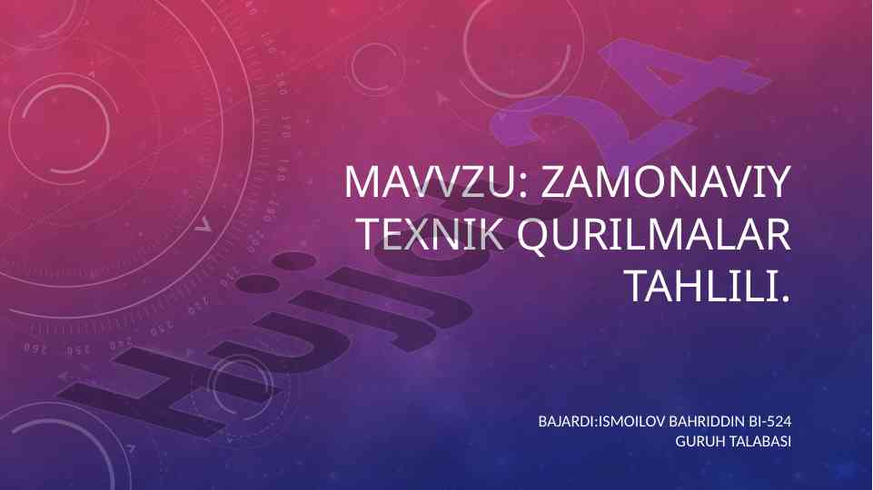 Zamonaviy texnik qurilmalar tahlili