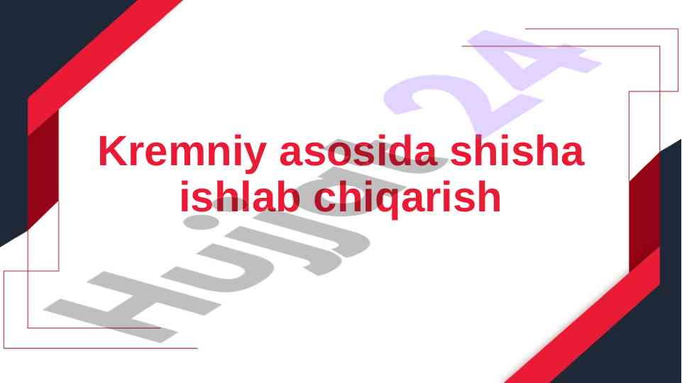 Kremniy asosida shisha ishlab chiqarish usullari