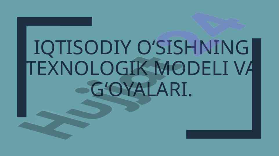 Iqtisodiy o‘sishning texnologik modeli va g‘oyalari