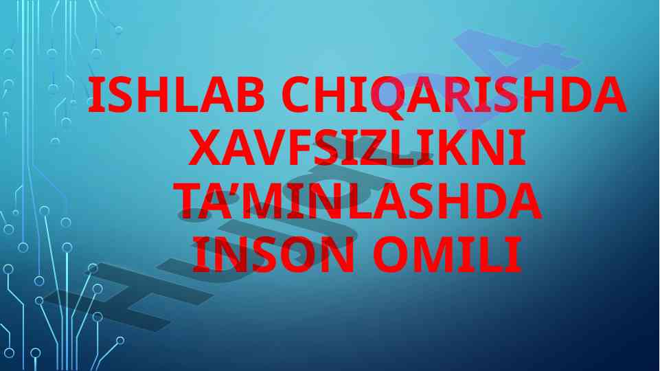 Ishlab chiqarishda xavfsizlikni ta'minlashda inson omili