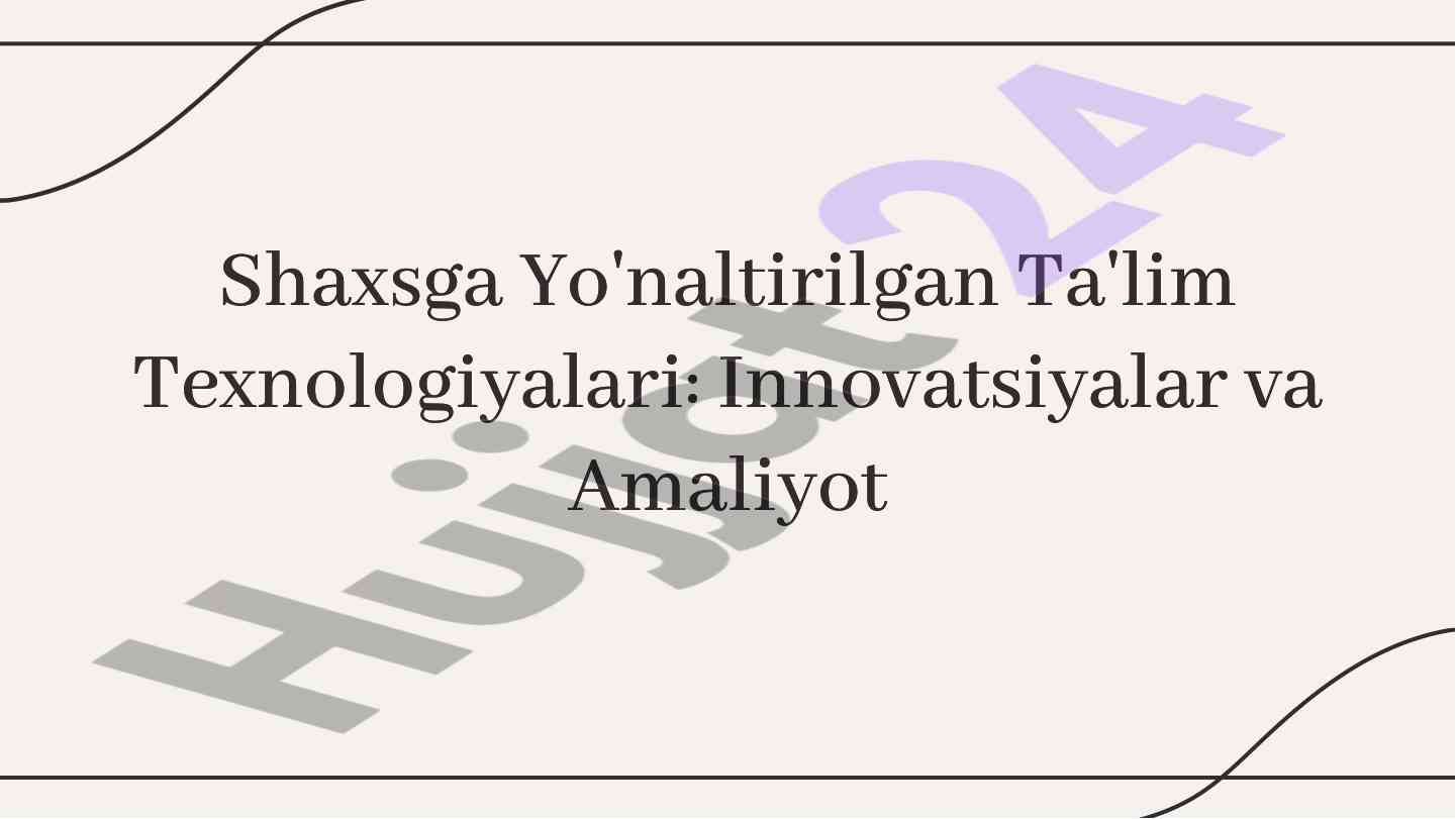 Shaxsga yo'naltirilgan ta'lim texnologiyalari innovatsiyalari
