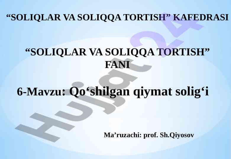 Qo‘shilgan qiymat solig‘i tushunchasi va xususiyatlari