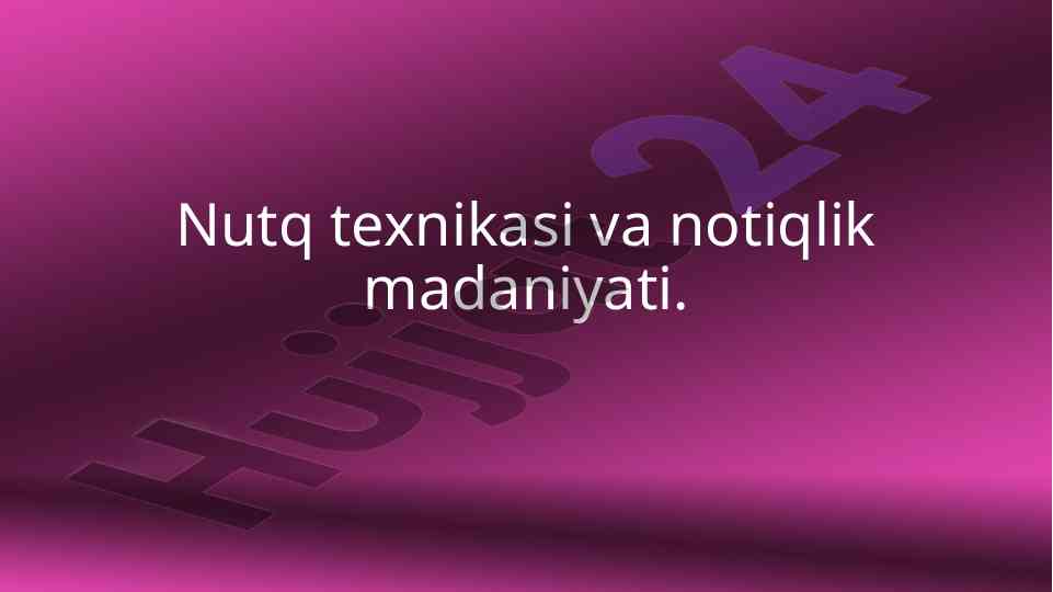 Nutq texnikasi va notiqlik madaniyatining asoslari