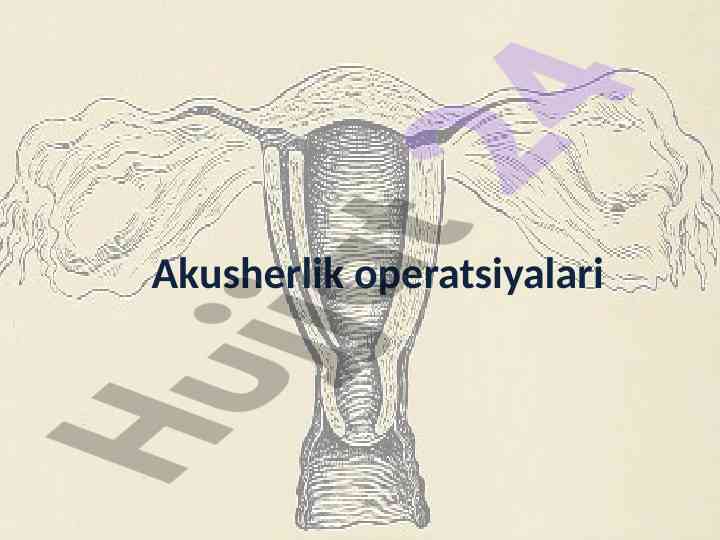 Akusherlik operatsiyalari va xususiyatlari