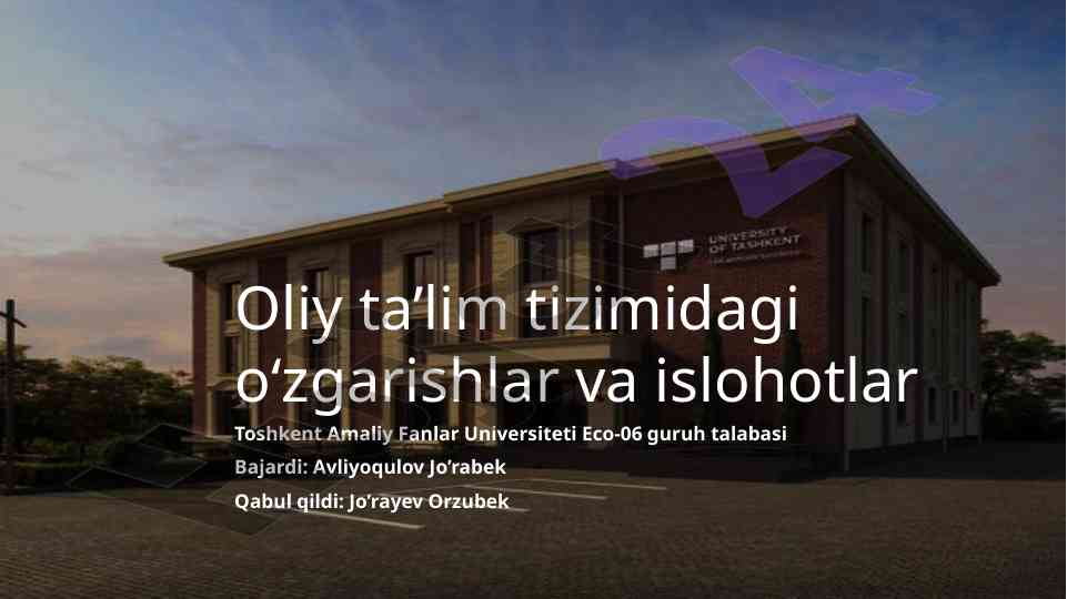 Oliy ta’lim tizimidagi o‘zgarishlar va islohotlar
