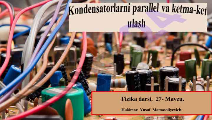 Kondensatorlar parallel va ketma-ket ulash