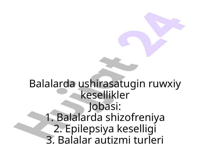 Balalarda ushirasatugin ruwxiy kesellikler