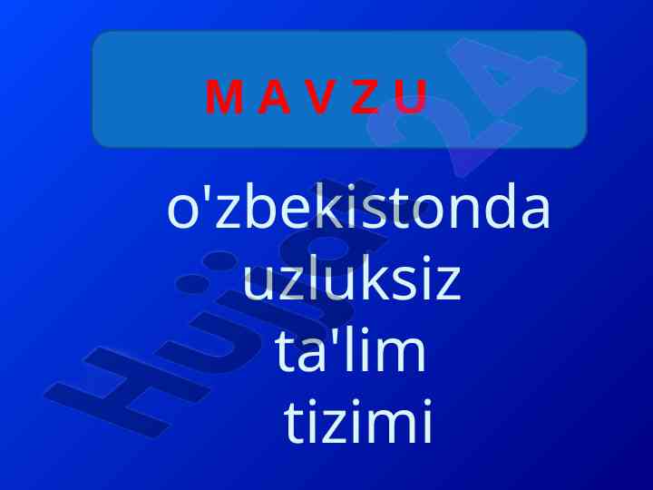 O'zbekistonda uzluksiz ta'lim tizimi va xalq ta'limi