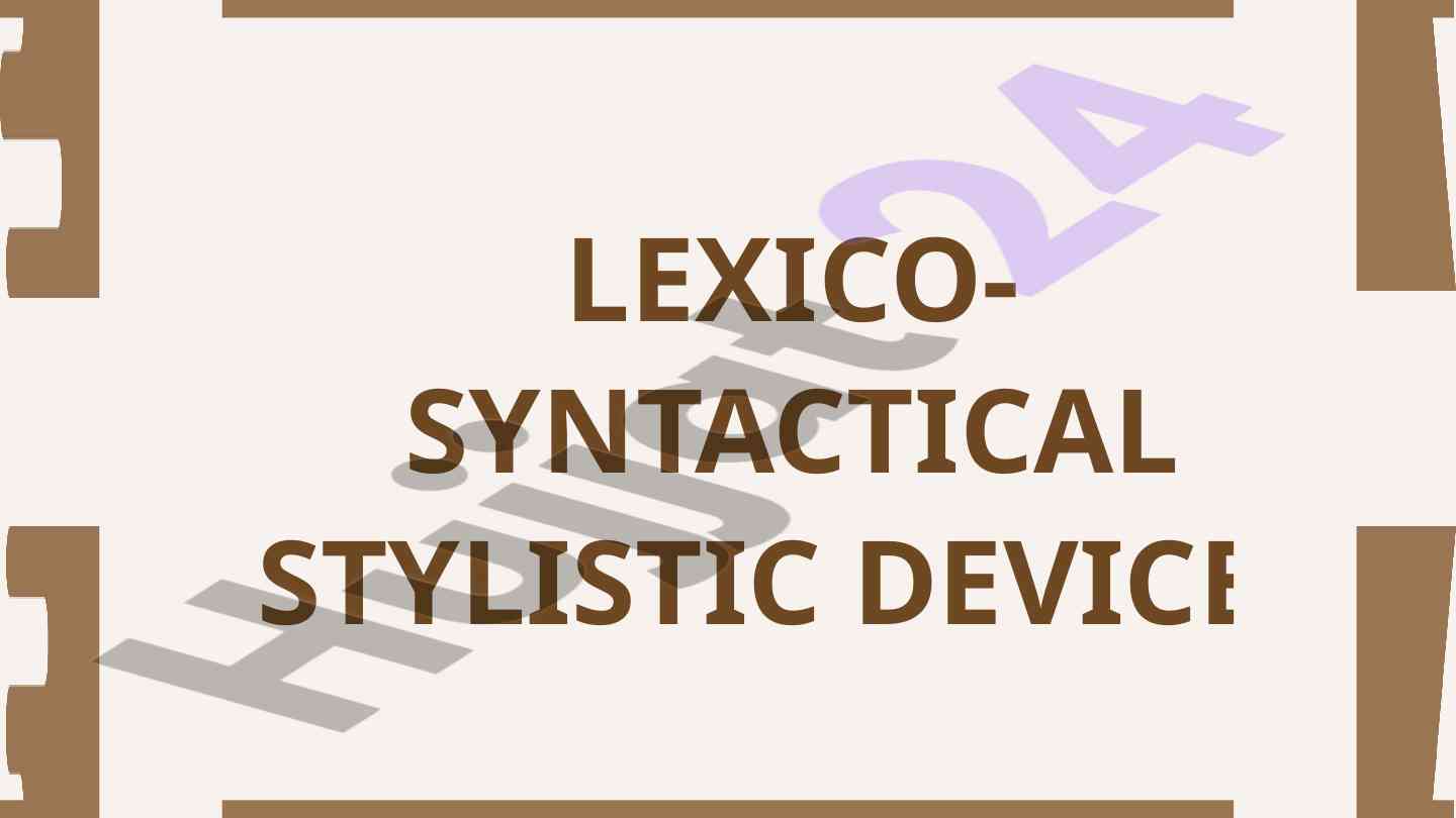 Lexico-syntactical stylistic devices overview