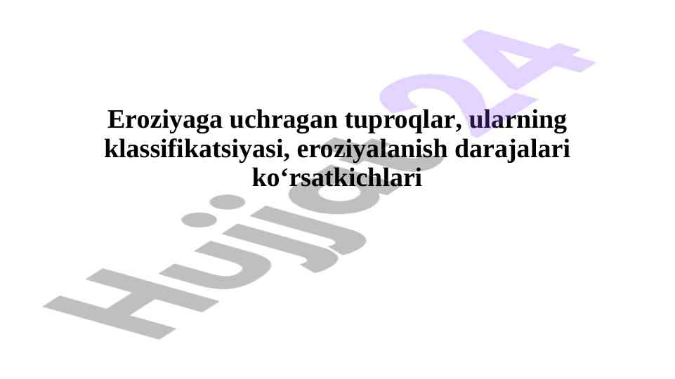 Eroziyaga uchragan tuproqlar va ularning klassifikatsiyasi