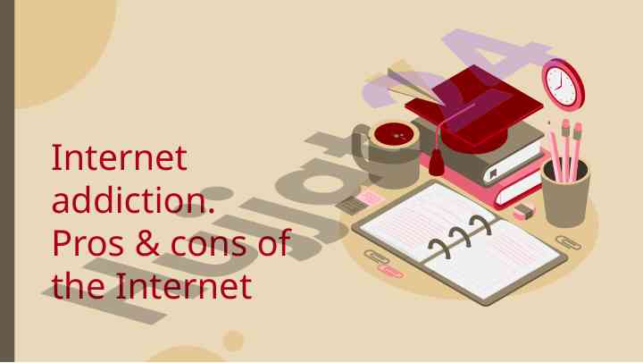 Internet addiction pros and cons overview