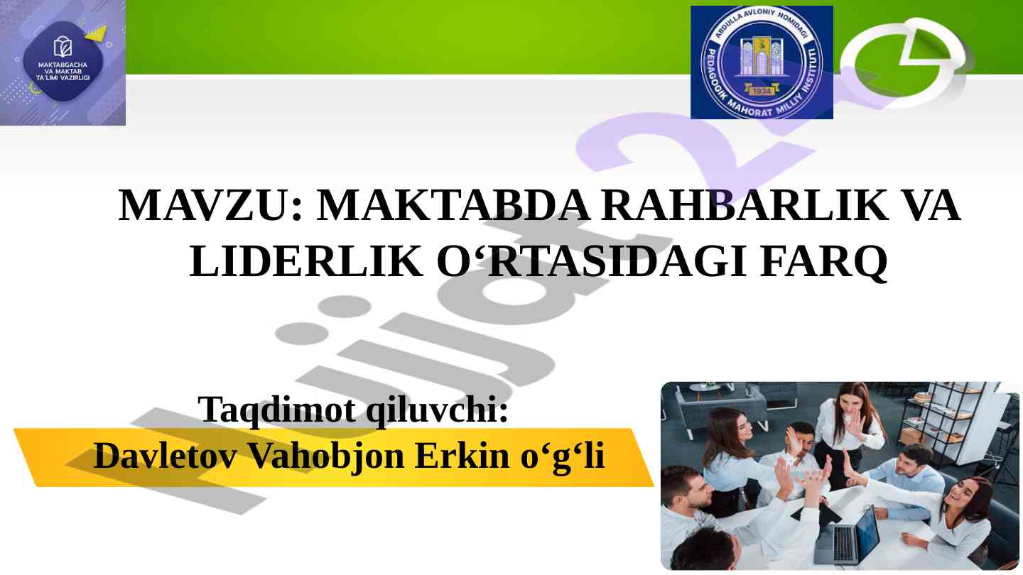 Maktabda rahbarlik va liderlik o‘rtasidagi farq