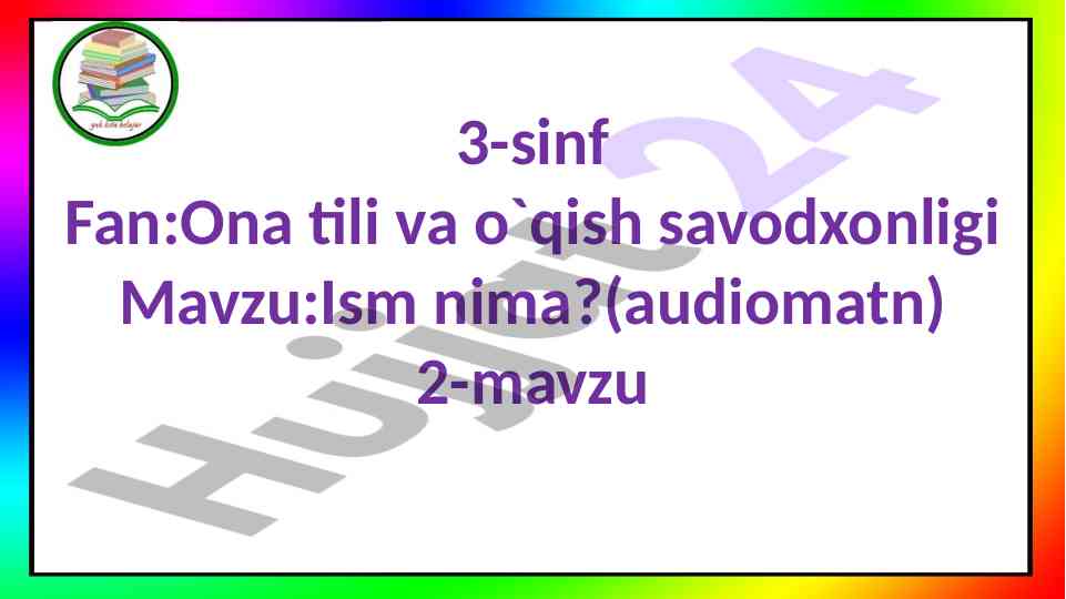 3-sinf ona tili va o'qish savodxonligi mavzusi