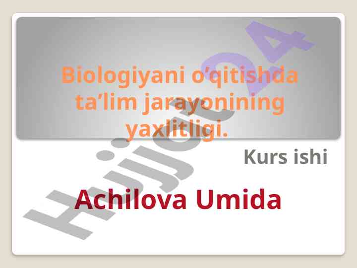 Biologiyani o‘qitishda ta’lim jarayonining yaxlitligi