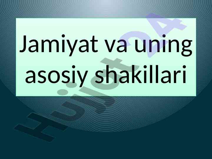 Jamiyat va uning asosiy shakillari haqida tahlil