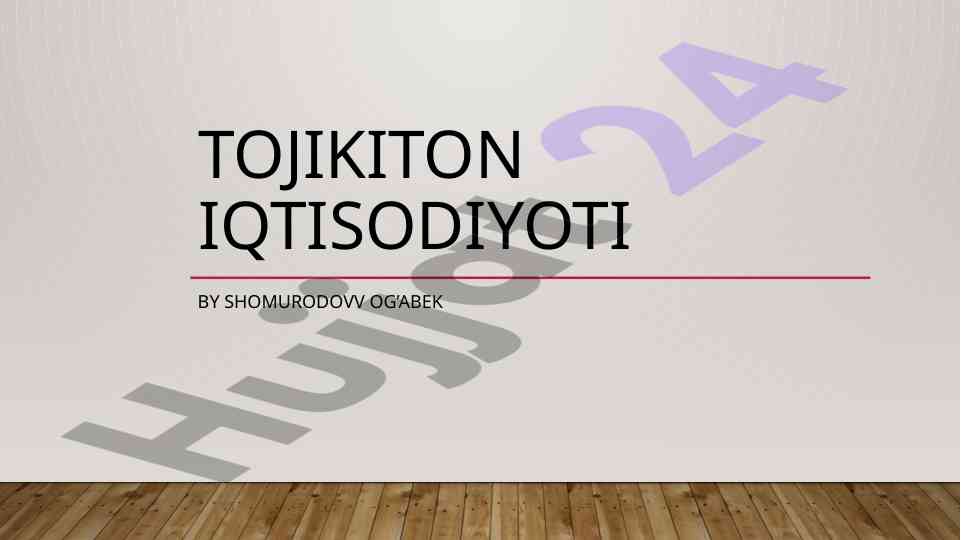 Tojikiston iqtisodiyoti asosiy xususiyatlari va muammolari