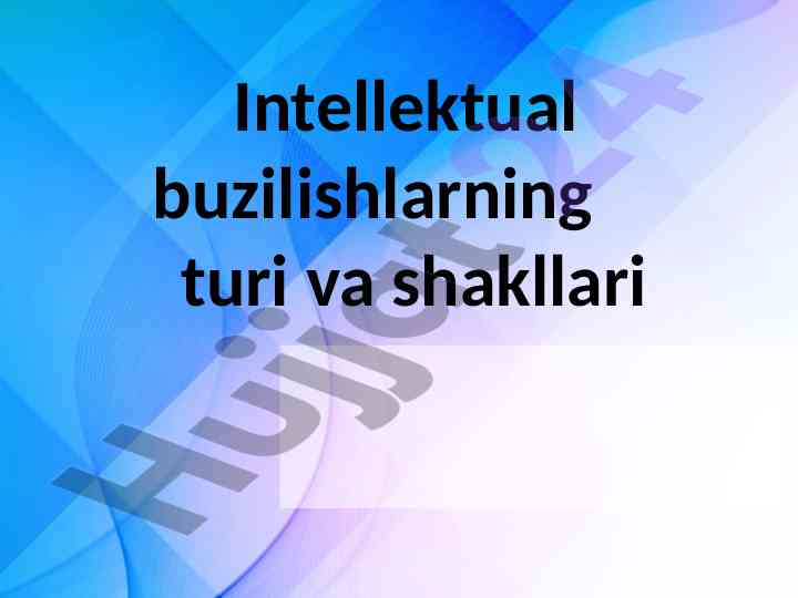 Intellektual buzilishlar turi va shakllari tavsifi