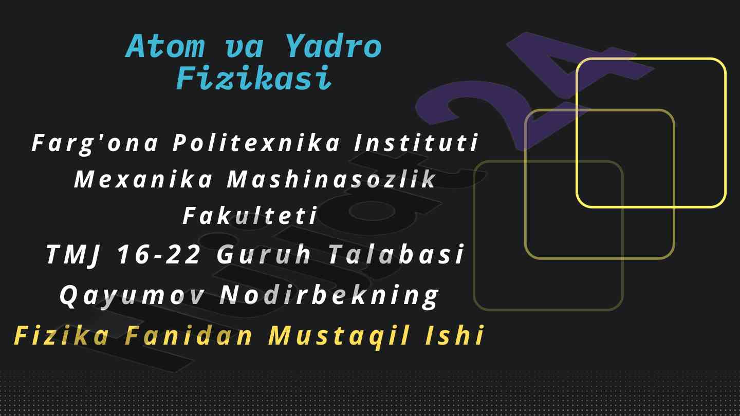 Atom va yadro fizikasi asoslari