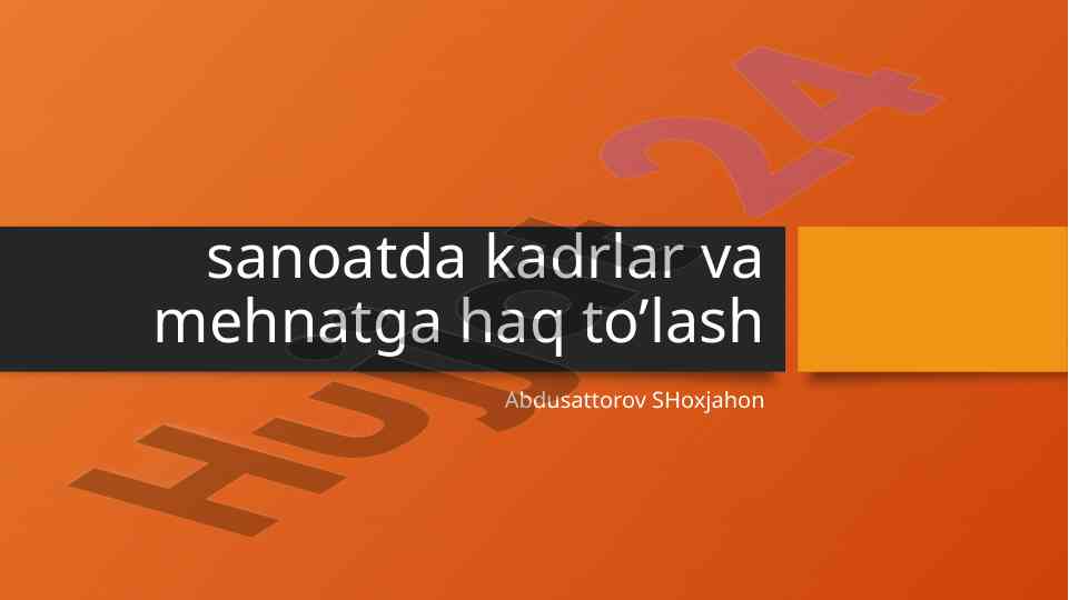 Sanoatda kadrlar va mehnatga haq to‘lash