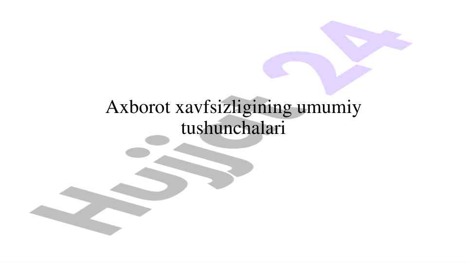Axborot xavfsizligi tushunchalari va himoya usullari