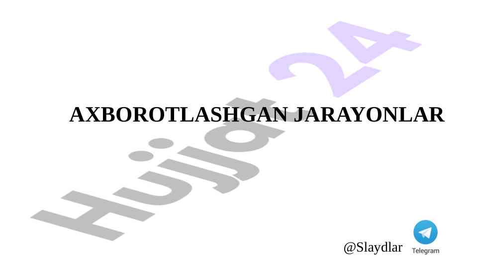Axborotlashtirish jarayoni va xususiyatlari
