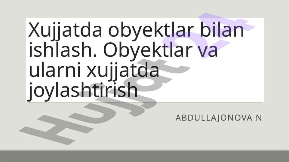 Obyektlar bilan ishlash va ularni xujjatda joylashtirish