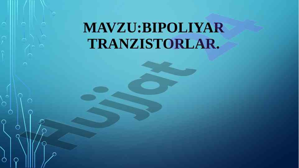 Bipoliyar tranzistorlar haqida umumiy ma'lumotlar