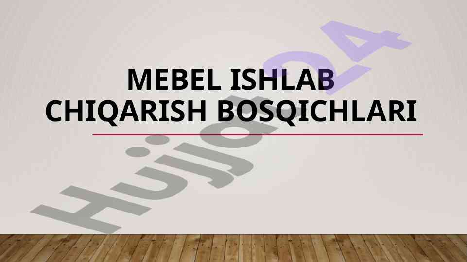 Mebel ishlab chiqarish bosqichlari va talablar