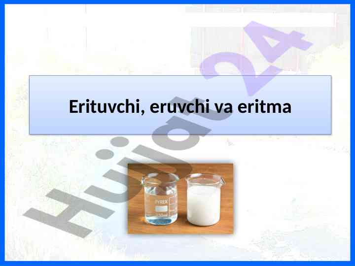 5-sinf tabiiy fan Erituvchi, eruvchi va eritmalar